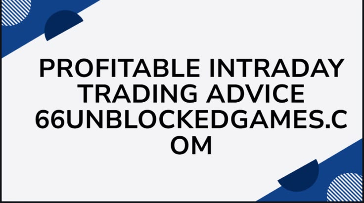 Profitable Intraday Trading Advice 66unblockedgames.com
